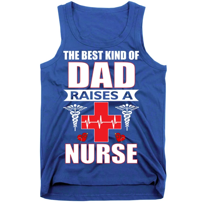 The Best Kind Of Dad Raises A Nurse Tank Top