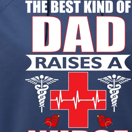 The Best Kind Of Dad Raises A Nurse Performance Fleece Hoodie