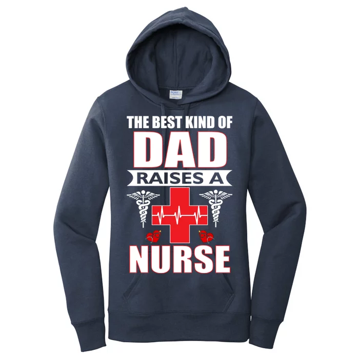 The Best Kind Of Dad Raises A Nurse Women's Pullover Hoodie