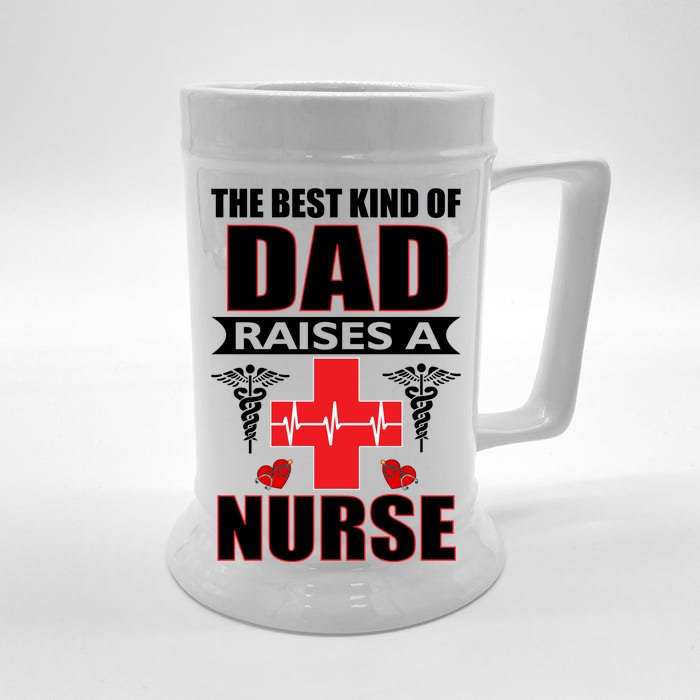 The Best Kind Of Dad Raises A Nurse Front & Back Beer Stein