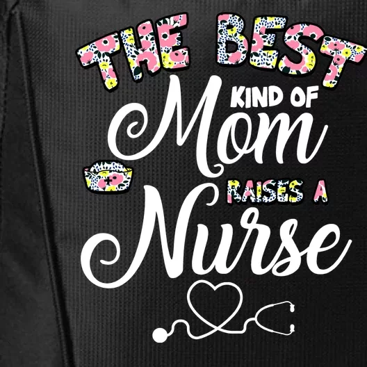 The Best Kind Of Mom Raises A Nurse City Backpack