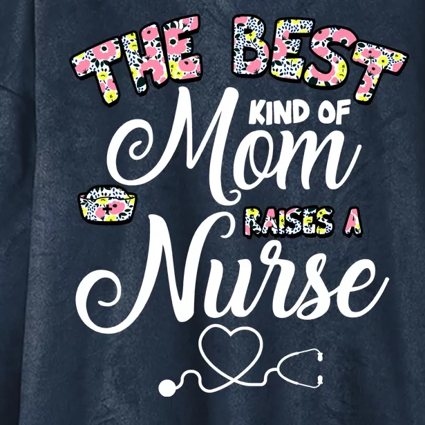 The Best Kind Of Mom Raises A Nurse Hooded Wearable Blanket