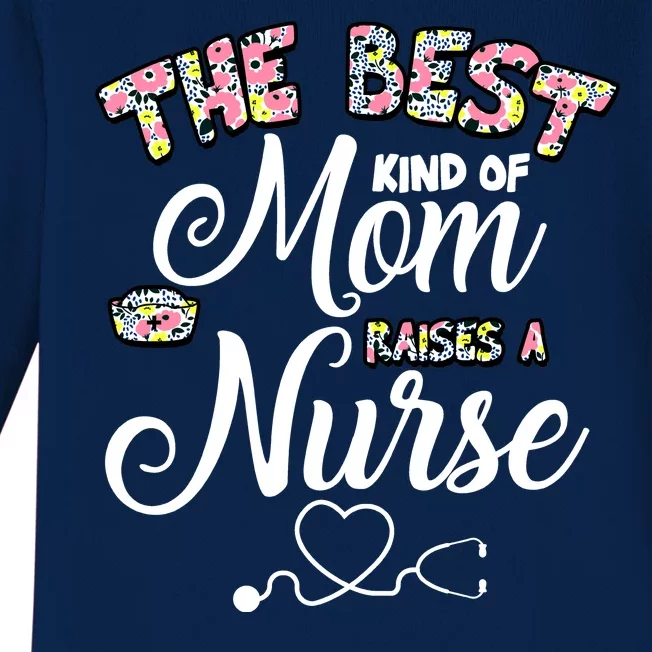 The Best Kind Of Mom Raises A Nurse Baby Long Sleeve Bodysuit