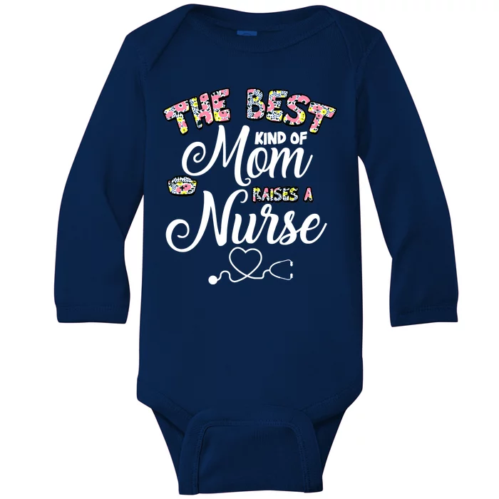 The Best Kind Of Mom Raises A Nurse Baby Long Sleeve Bodysuit