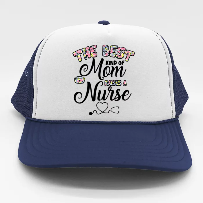 The Best Kind Of Mom Raises A Nurse Trucker Hat