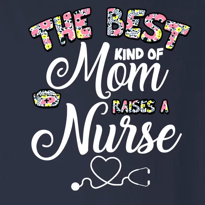 The Best Kind Of Mom Raises A Nurse Toddler Long Sleeve Shirt