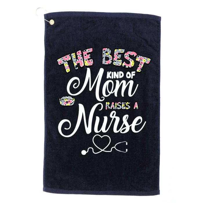 The Best Kind Of Mom Raises A Nurse Platinum Collection Golf Towel