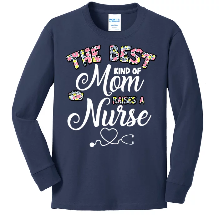 The Best Kind Of Mom Raises A Nurse Kids Long Sleeve Shirt