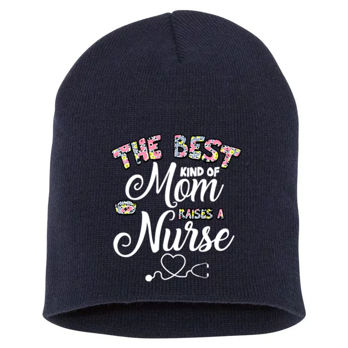 The Best Kind Of Mom Raises A Nurse Short Acrylic Beanie