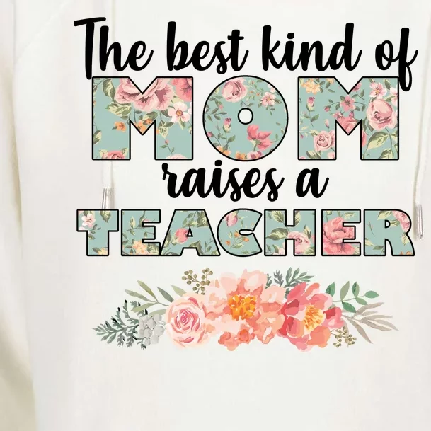 The Best Kind of Mom Raises a Teacher Womens Funnel Neck Pullover Hood