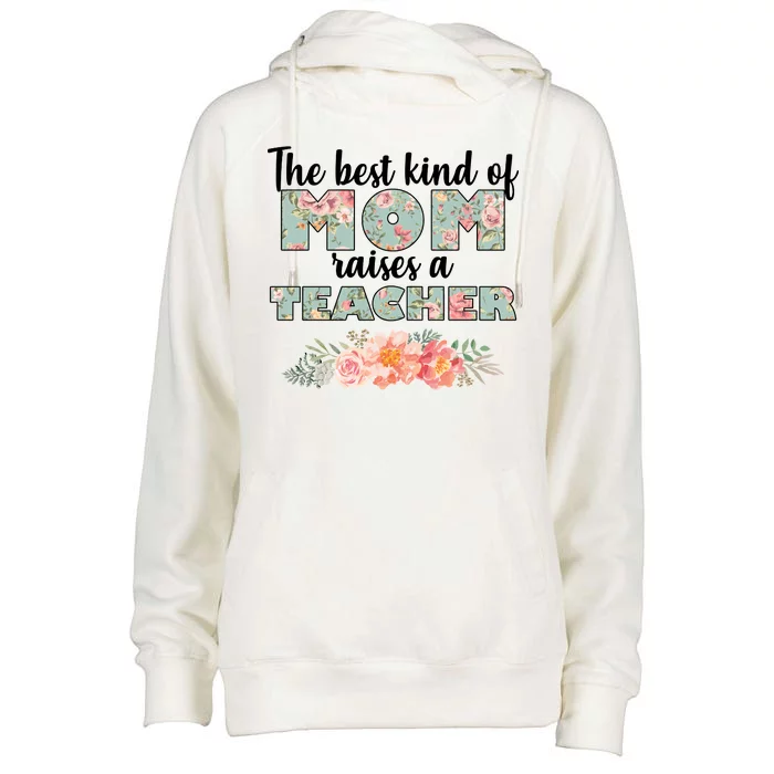 The Best Kind of Mom Raises a Teacher Womens Funnel Neck Pullover Hood