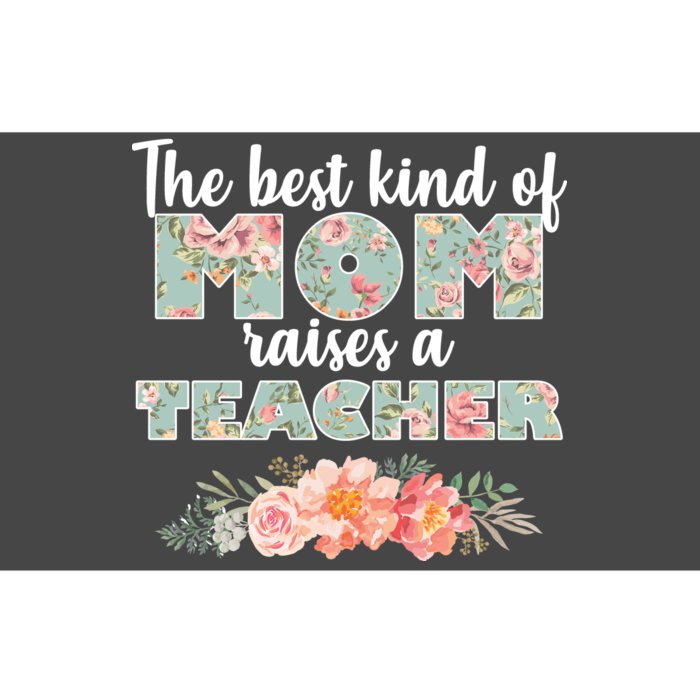 The Best Kind of Mom Raises a Teacher Bumper Sticker