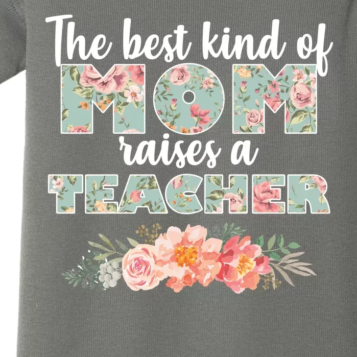 The Best Kind of Mom Raises a Teacher Baby Bodysuit