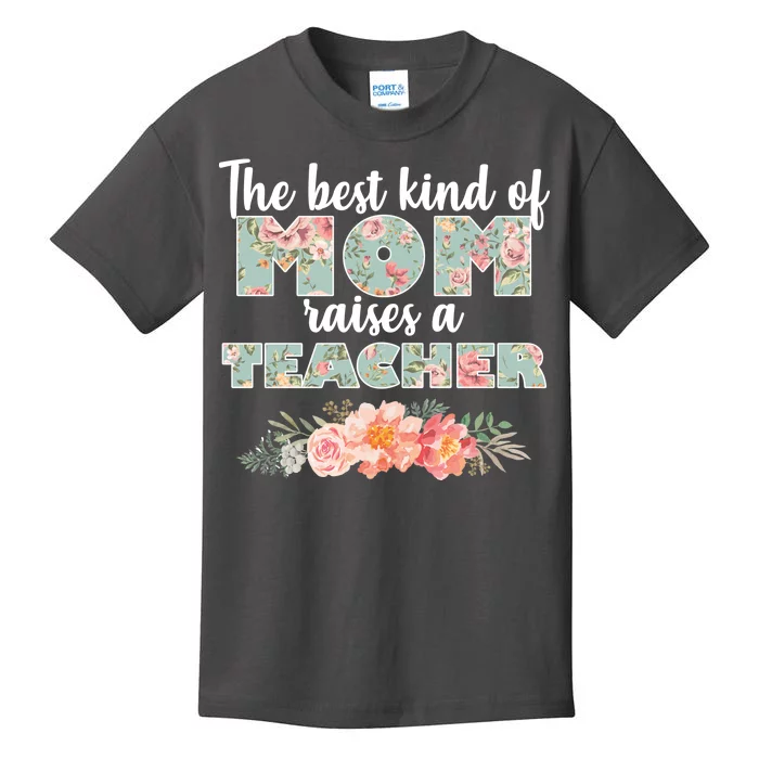 The Best Kind of Mom Raises a Teacher Kids T-Shirt