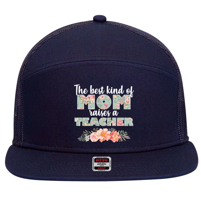 The Best Kind Of Mom Raises A Teacher 7 Panel Mesh Trucker Snapback Hat