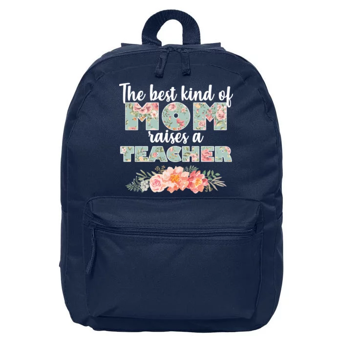 The Best Kind Of Mom Raises A Teacher 16 in Basic Backpack