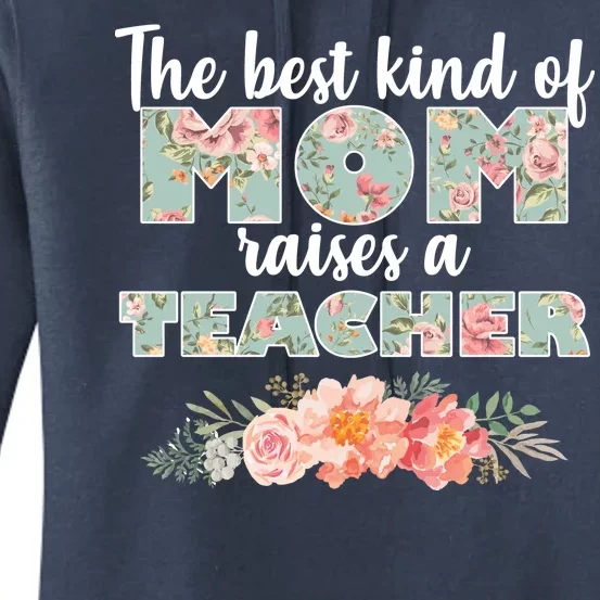 The Best Kind of Mom Raises a Teacher Women's Pullover Hoodie