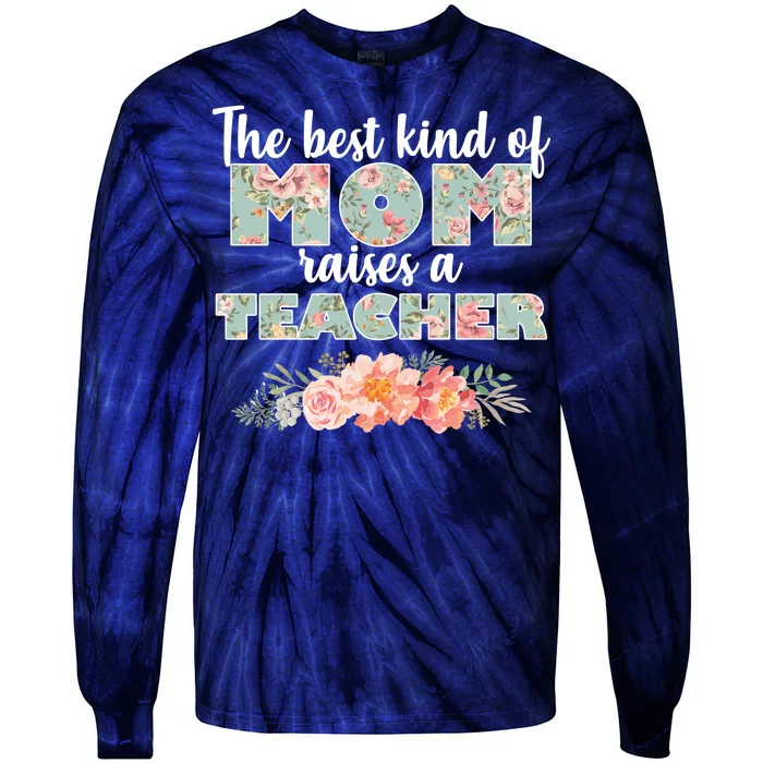 The Best Kind of Mom Raises a Teacher Tie-Dye Long Sleeve Shirt