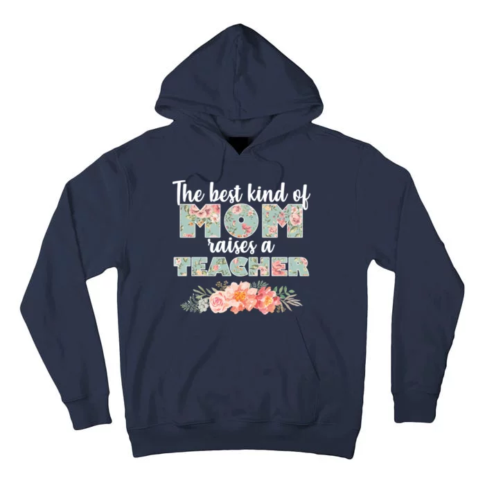 The Best Kind Of Mom Raises A Teacher Tall Hoodie