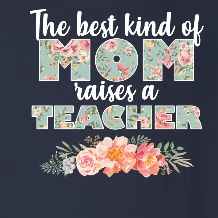 The Best Kind of Mom Raises a Teacher Toddler Long Sleeve Shirt