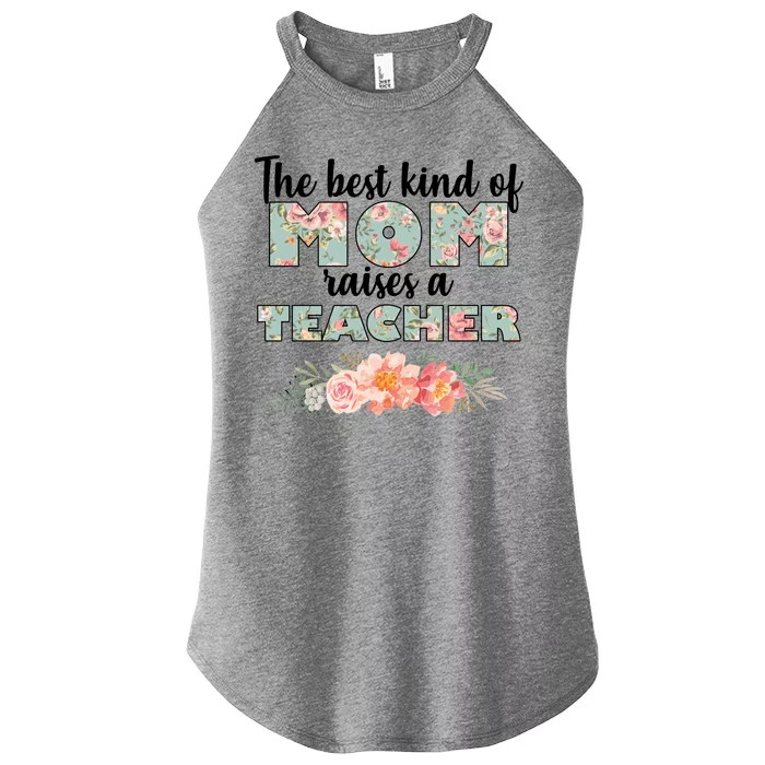 The Best Kind of Mom Raises a Teacher Women’s Perfect Tri Rocker Tank