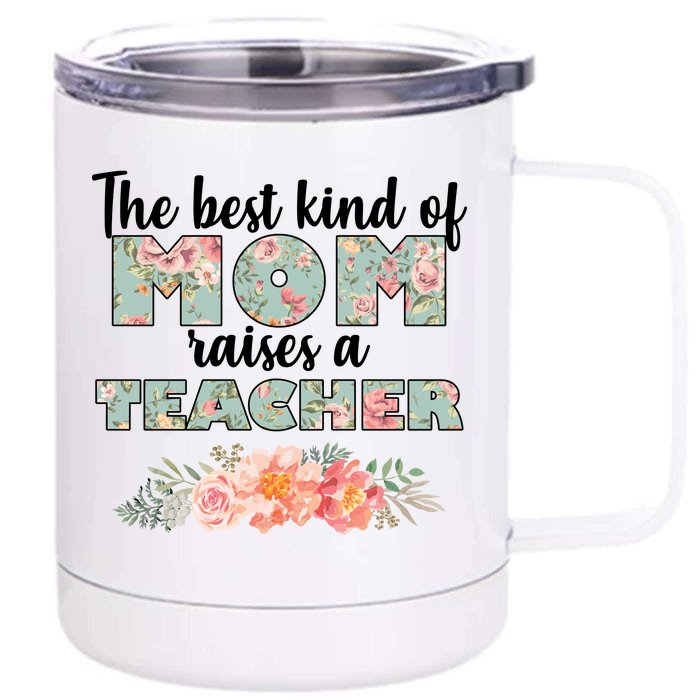 The Best Kind of Mom Raises a Teacher Front & Back 12oz Stainless Steel Tumbler Cup