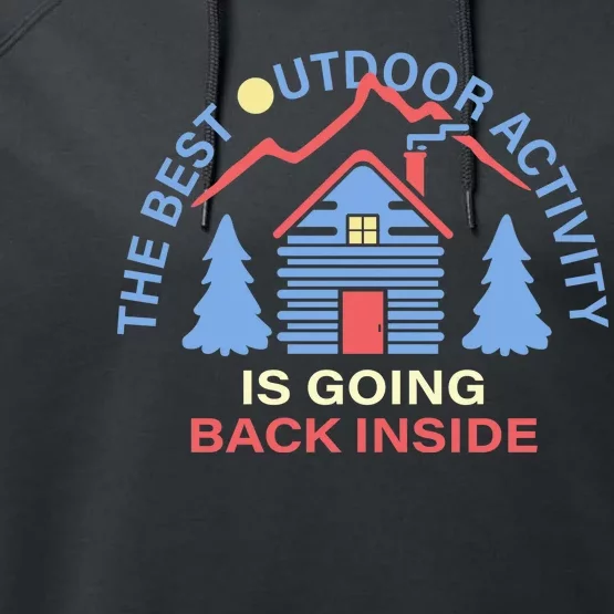 The Best Out Door Activity Is Going Back Inside Performance Fleece Hoodie