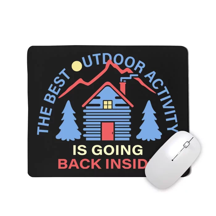 The Best Out Door Activity Is Going Back Inside Mousepad