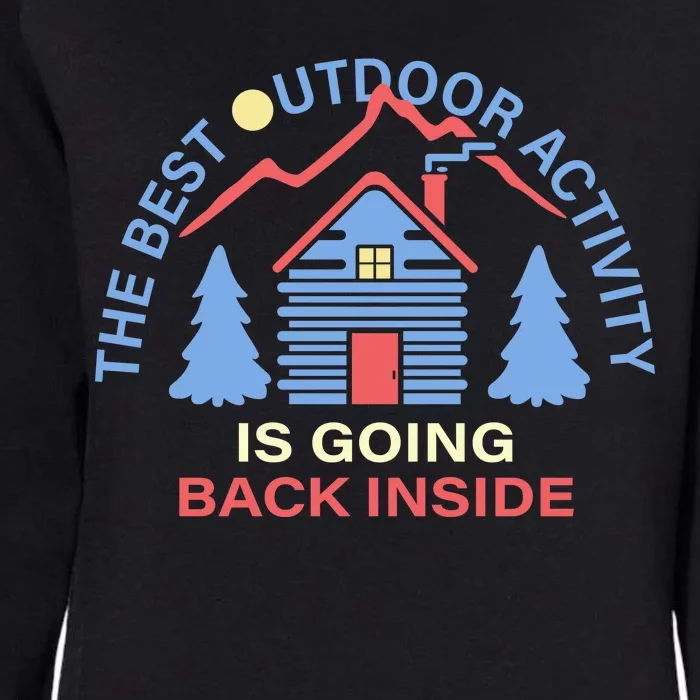 The Best Out Door Activity Is Going Back Inside Womens California Wash Sweatshirt