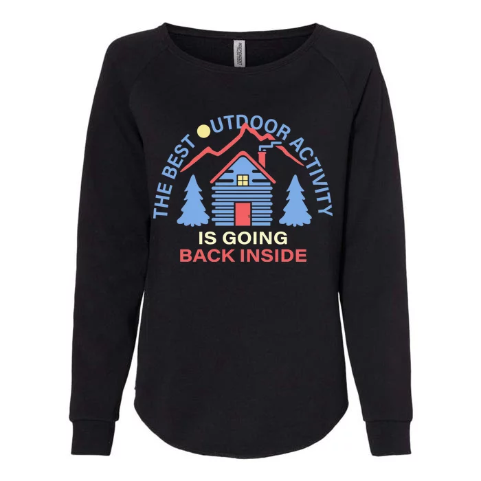 The Best Out Door Activity Is Going Back Inside Womens California Wash Sweatshirt