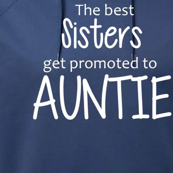 The Best Sisters Get Promoted To Auntie Performance Fleece Hoodie