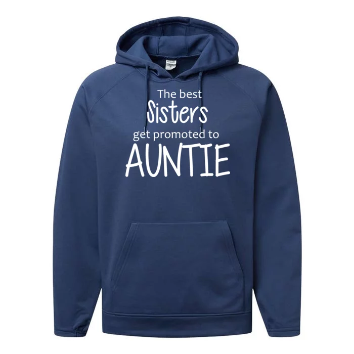 The Best Sisters Get Promoted To Auntie Performance Fleece Hoodie