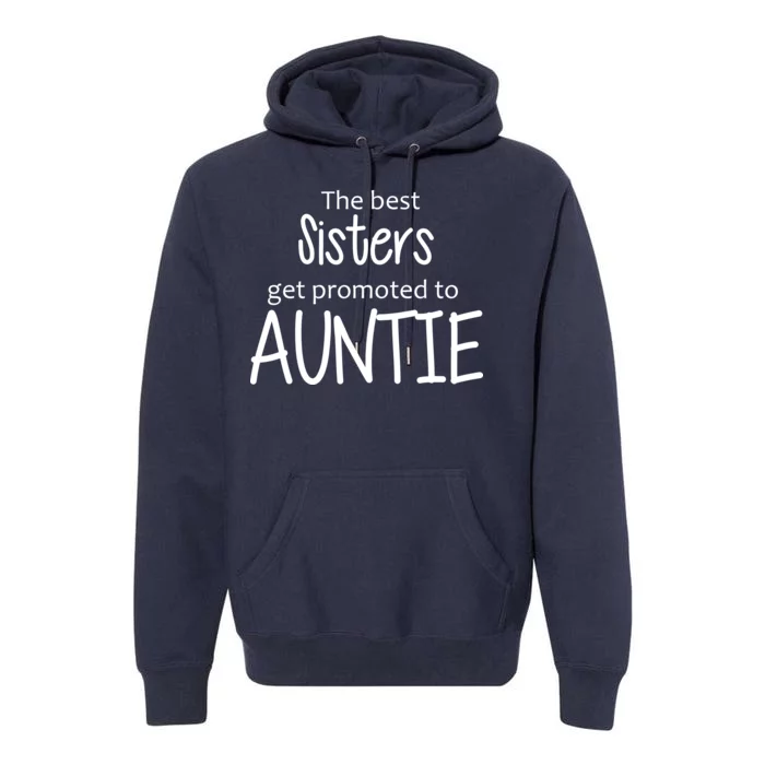 The Best Sisters Get Promoted To Auntie Premium Hoodie