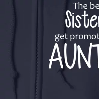 The Best Sisters Get Promoted To Auntie Full Zip Hoodie