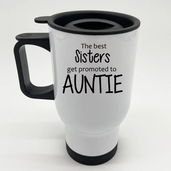 The Best Sisters Get Promoted To Auntie Front & Back Stainless Steel Travel Mug