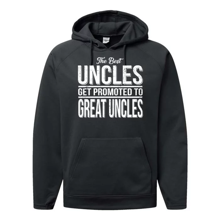 The Best Uncles Get Promoted To Great Uncles Performance Fleece Hoodie