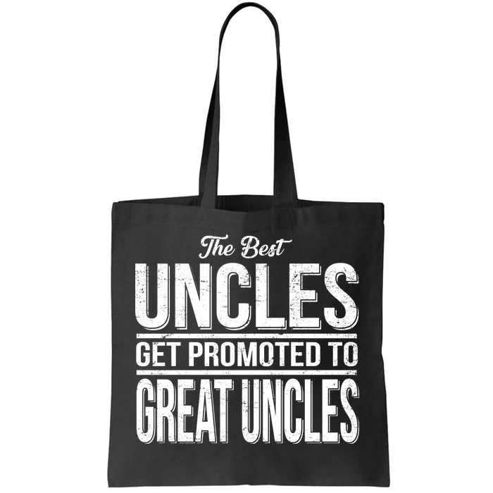 The Best Uncles Get Promoted To Great Uncles Tote Bag