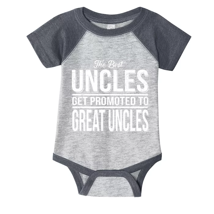 The Best Uncles Get Promoted To Great Uncles Infant Baby Jersey Bodysuit