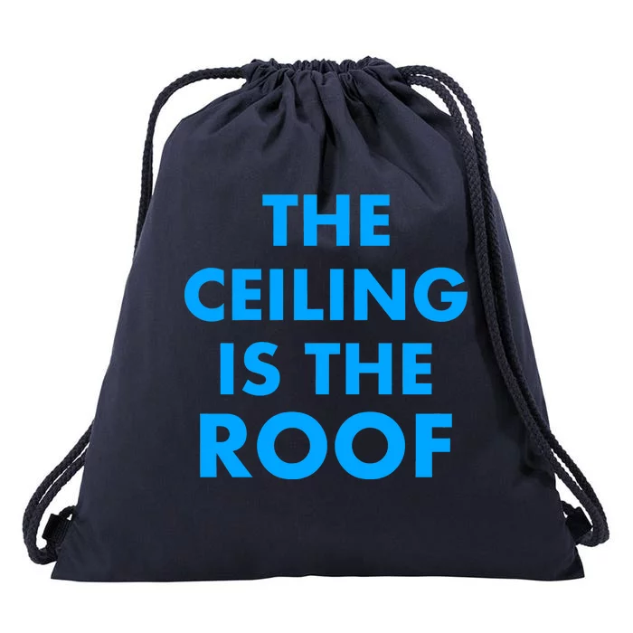 The Ceiling is the Roof MJ Funny Quote Drawstring Bag