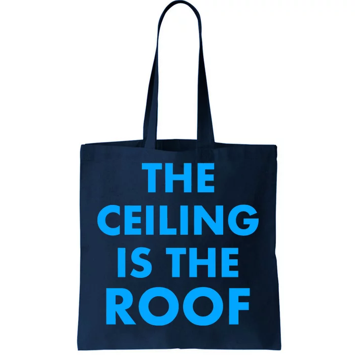 The Ceiling is the Roof MJ Funny Quote Tote Bag