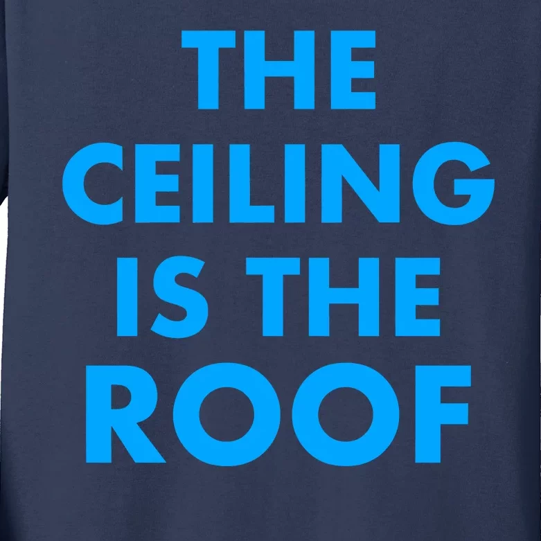 The Ceiling is the Roof MJ Funny Quote Kids Long Sleeve Shirt