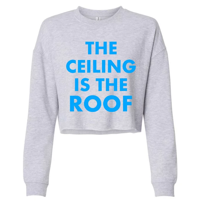 The Ceiling is the Roof MJ Funny Quote Cropped Pullover Crew