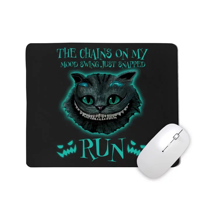 The Chains On My Mood Swings Just Snapped Run Mousepad