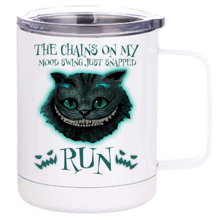 The Chains On My Mood Swings Just Snapped Run Front & Back 12oz Stainless Steel Tumbler Cup