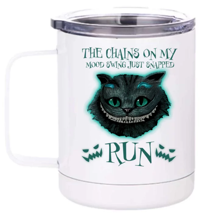 The Chains On My Mood Swings Just Snapped Run Front & Back 12oz Stainless Steel Tumbler Cup