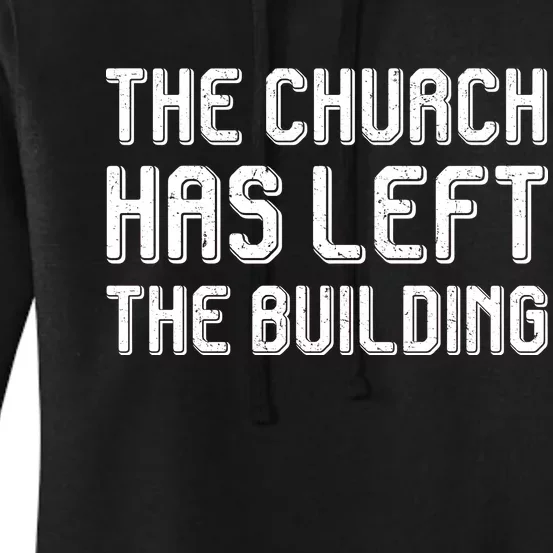 The Church Has Left The Building Women's Pullover Hoodie