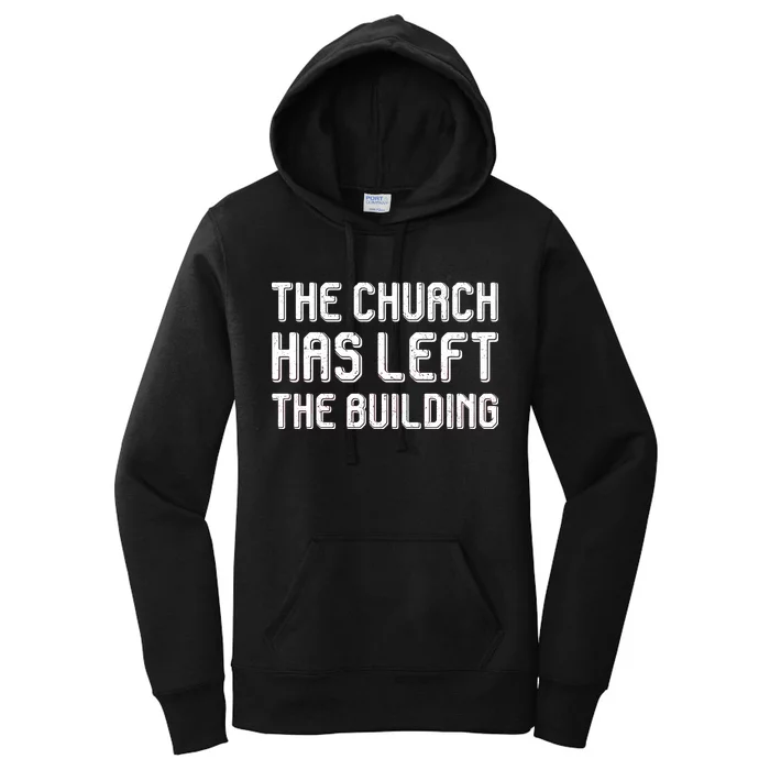 The Church Has Left The Building Women's Pullover Hoodie