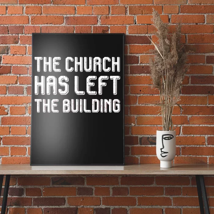 The Church Has Left The Building Poster