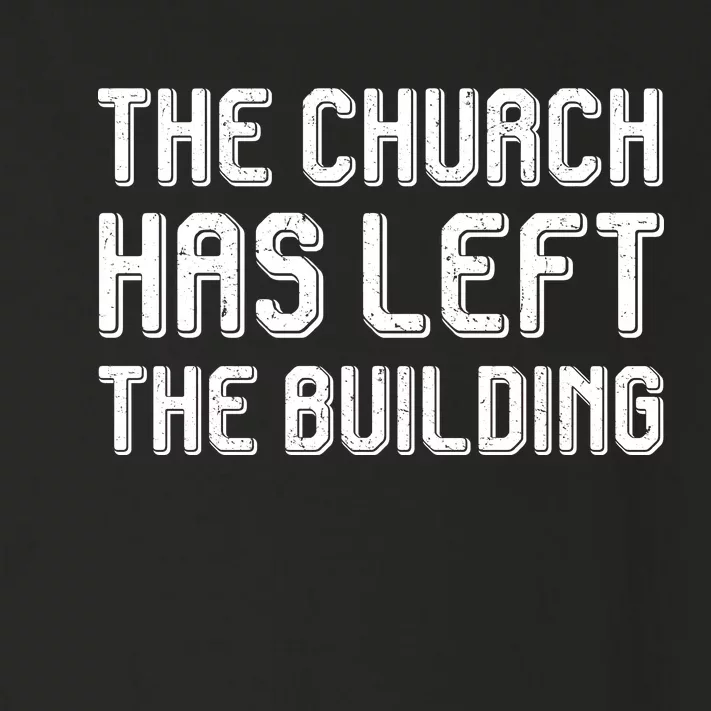 The Church Has Left The Building Toddler Long Sleeve Shirt