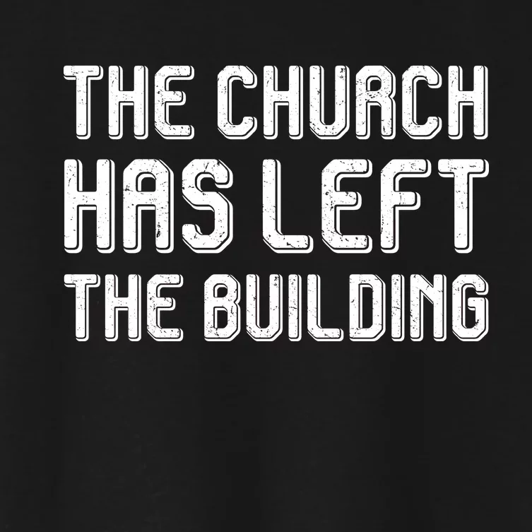 The Church Has Left The Building Women's Crop Top Tee